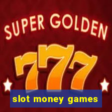 slot money games