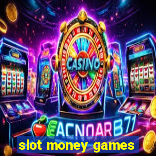 slot money games