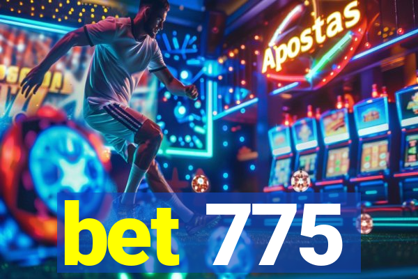 bet 775