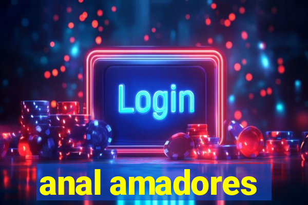 anal amadores