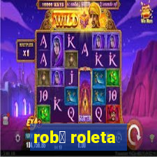 rob么 roleta