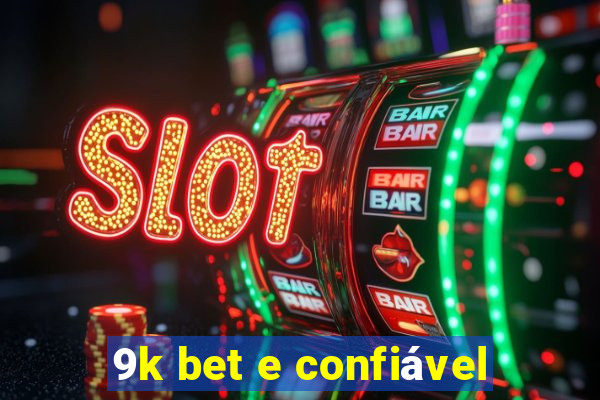 9k bet e confiável