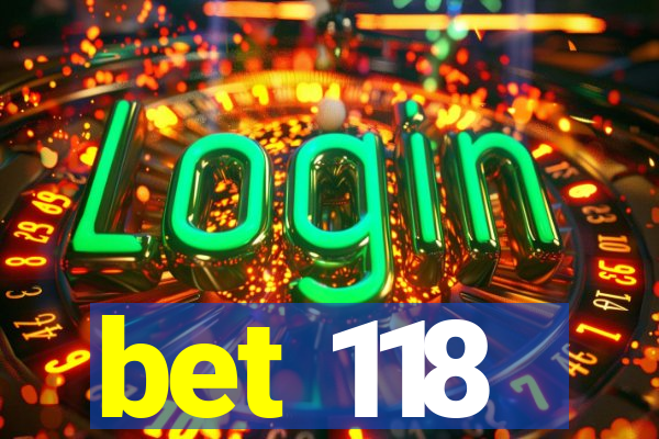 bet 118