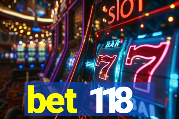 bet 118