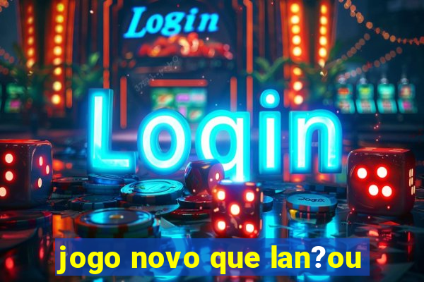 jogo novo que lan?ou