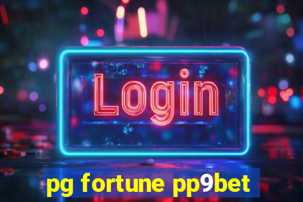 pg fortune pp9bet