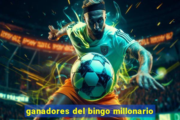 ganadores del bingo millonario