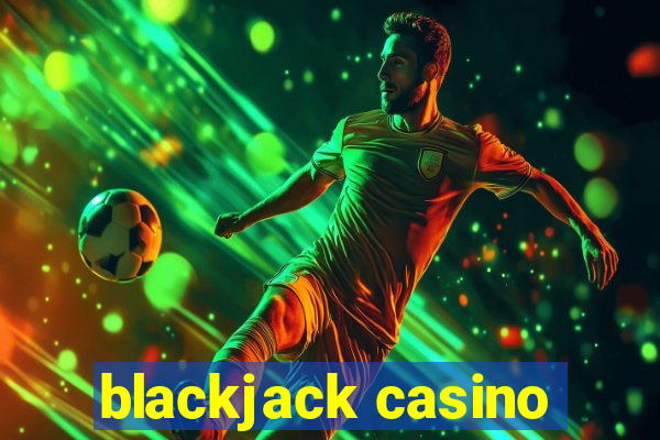 blackjack casino