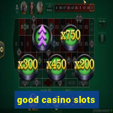 good casino slots