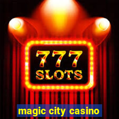 magic city casino