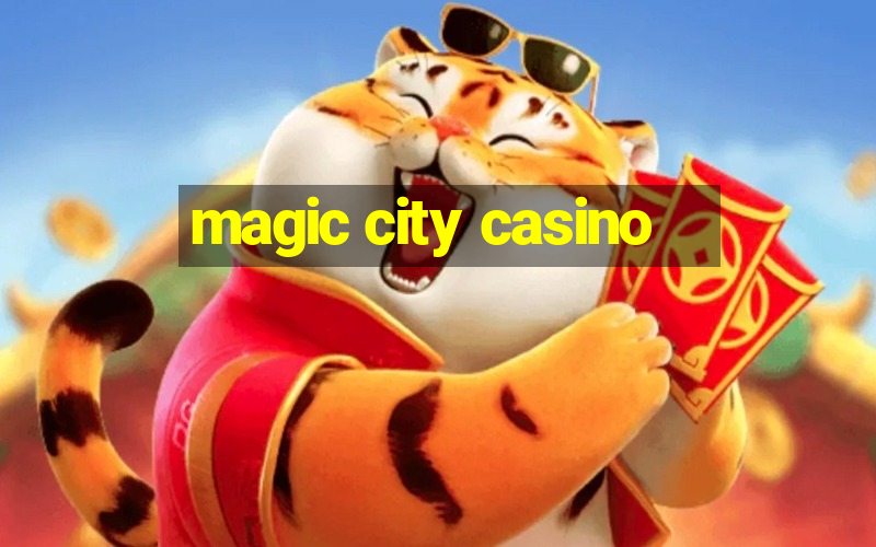 magic city casino