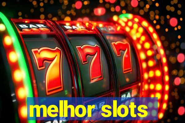 melhor slots