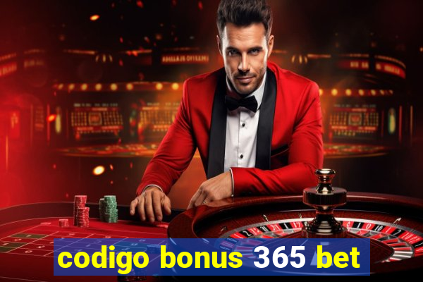 codigo bonus 365 bet