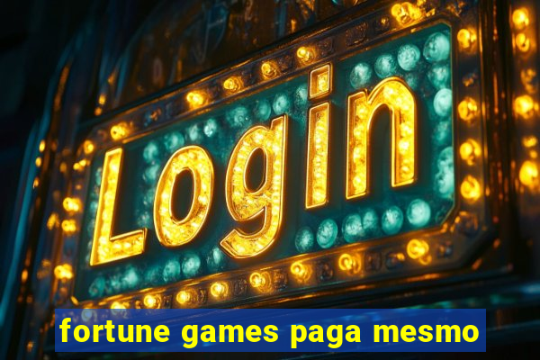 fortune games paga mesmo