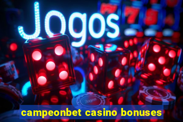 campeonbet casino bonuses