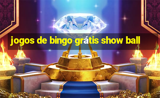 jogos de bingo grátis show ball