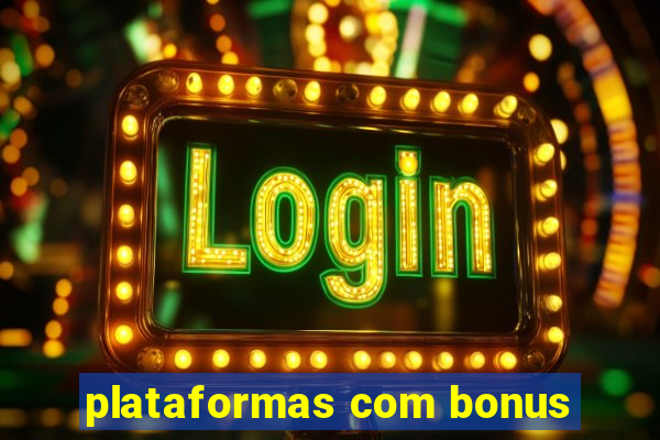 plataformas com bonus