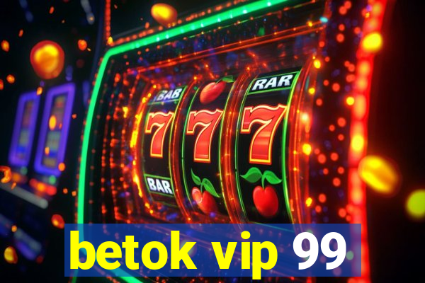 betok vip 99