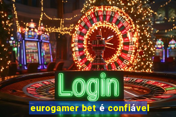 eurogamer bet é confiável