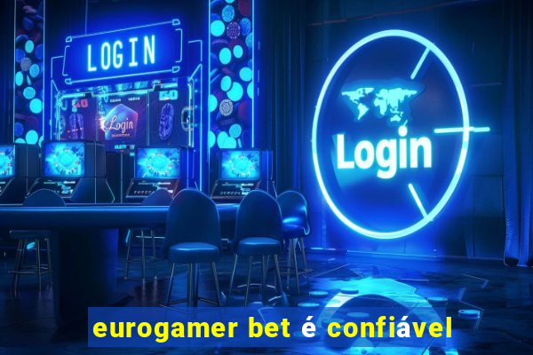 eurogamer bet é confiável