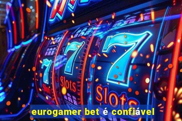 eurogamer bet é confiável