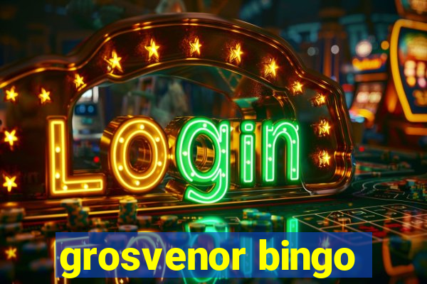 grosvenor bingo