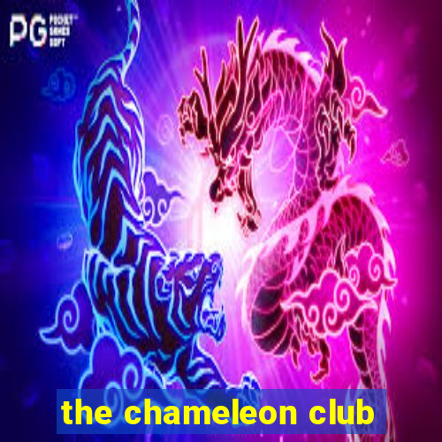 the chameleon club