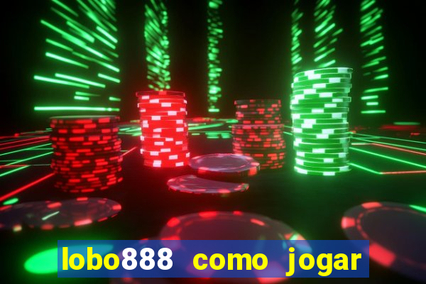 lobo888 como jogar fortune tiger