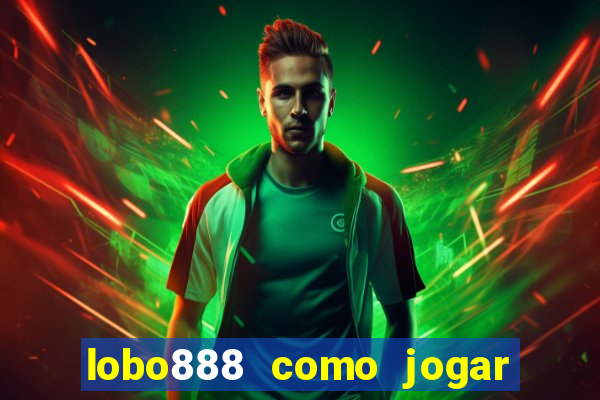 lobo888 como jogar fortune tiger