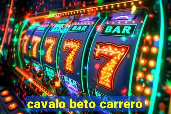 cavalo beto carrero