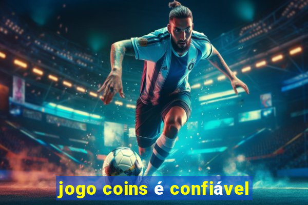 jogo coins é confiável