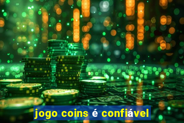 jogo coins é confiável