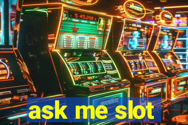 ask me slot