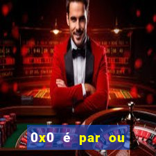 0x0 é par ou ímpar bet365