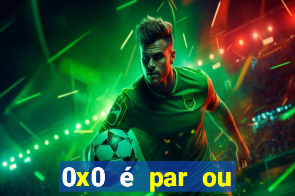 0x0 é par ou ímpar bet365