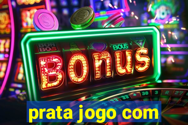 prata jogo com