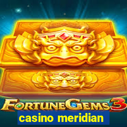 casino meridian