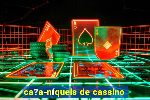 ca?a-níqueis de cassino