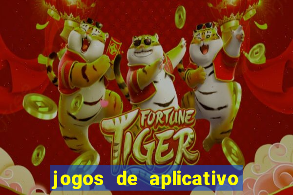 jogos de aplicativo que ganha dinheiro