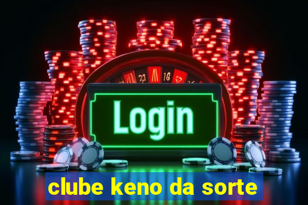 clube keno da sorte