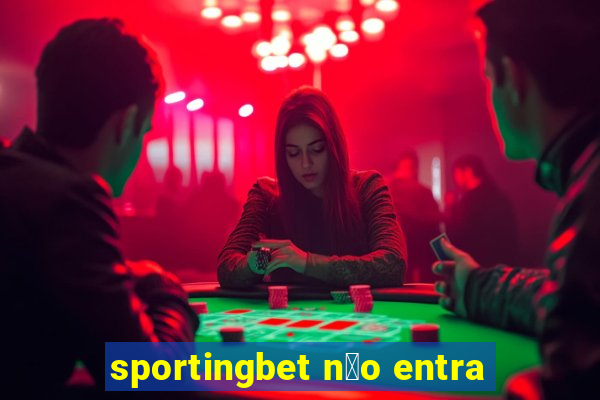 sportingbet n茫o entra