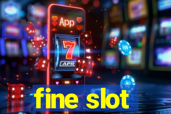 fine slot