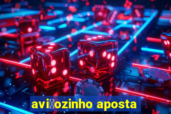 avi茫ozinho aposta