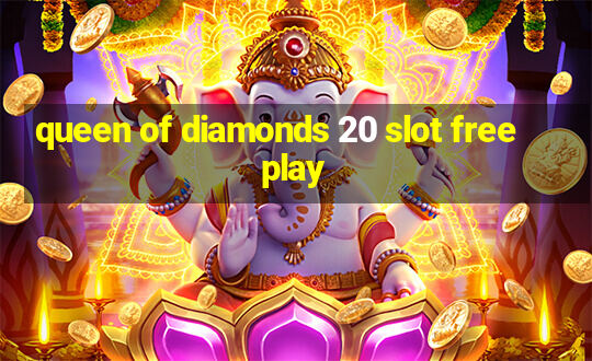 queen of diamonds 20 slot free play