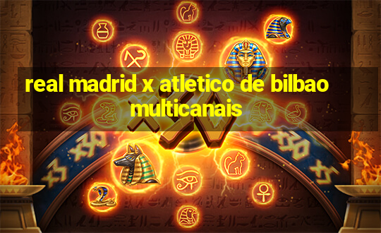 real madrid x atletico de bilbao multicanais