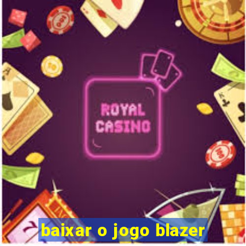 baixar o jogo blazer