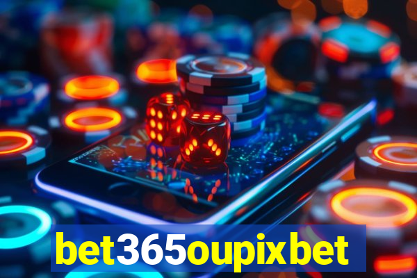 bet365oupixbet