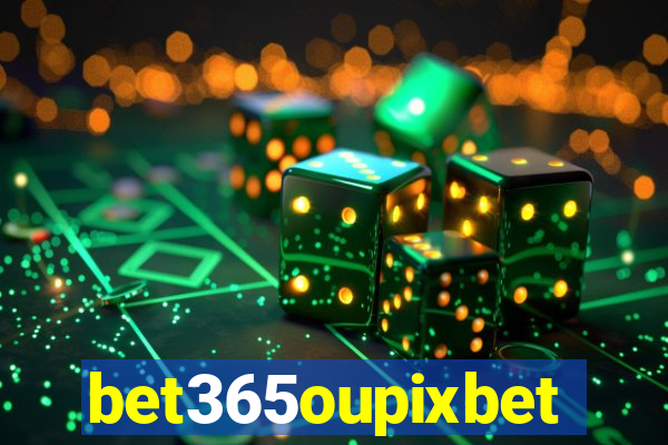 bet365oupixbet