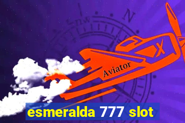 esmeralda 777 slot