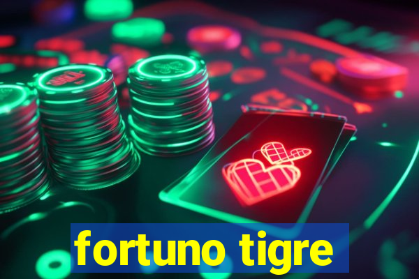 fortuno tigre